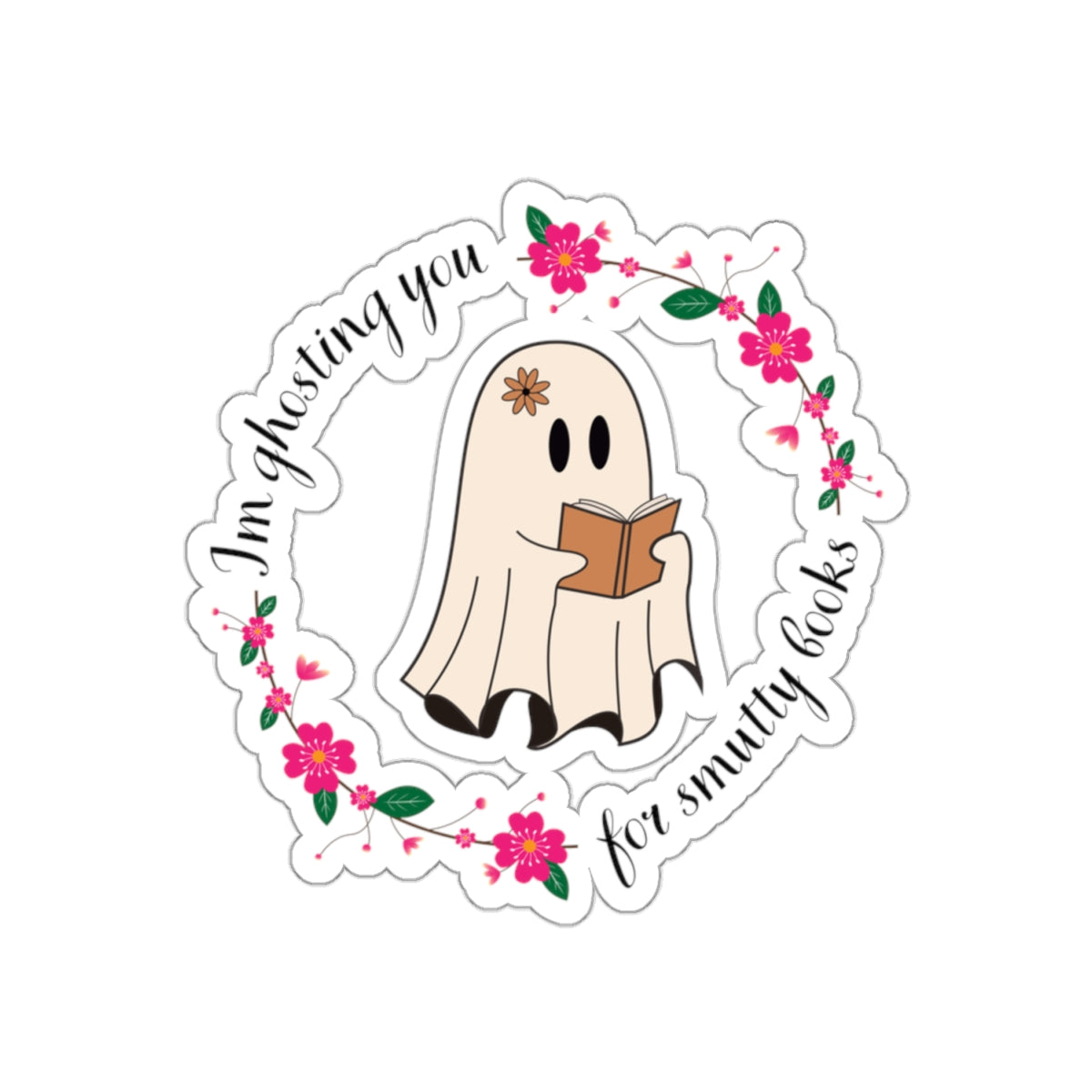 Im ghosting you for smutty books  Kiss-Cut Sticker Paper products Printify   