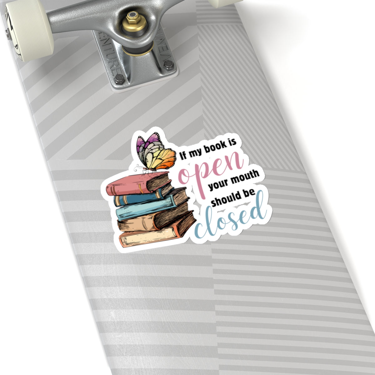 If my book is open your mouth is closed Kiss-Cut Sticker Paper products Printify   