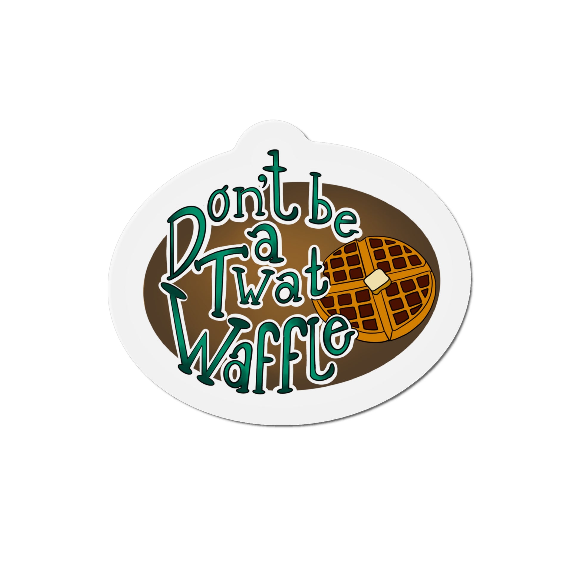 Don’t be a twat waffle Kiss-Cut Magnet Home Decor Printify   