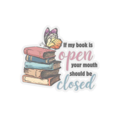 If my book is open your mouth is closed Kiss-Cut Sticker Paper products Printify   