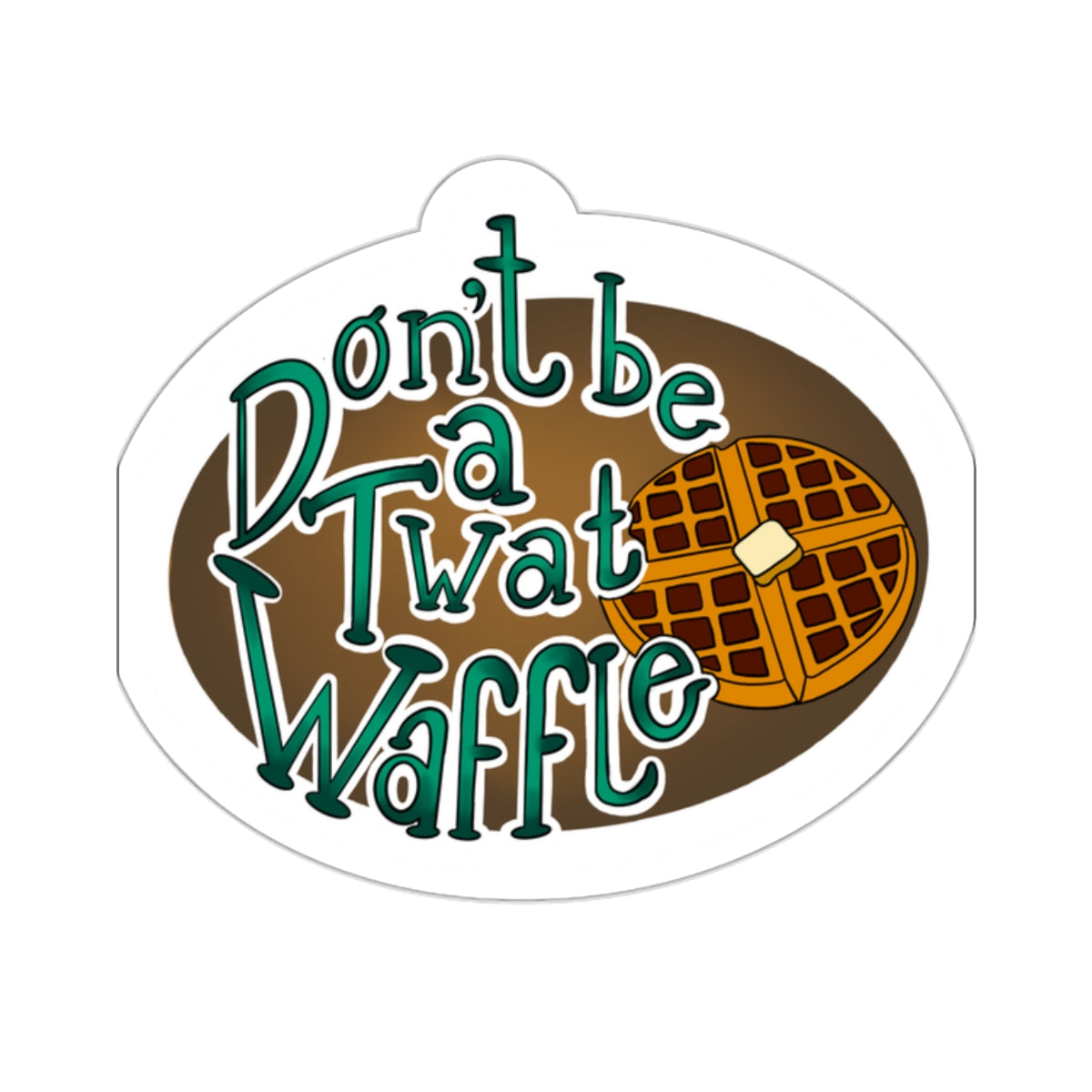 Don't be a twat waffle Kiss-Cut Sticker Paper products Printify   