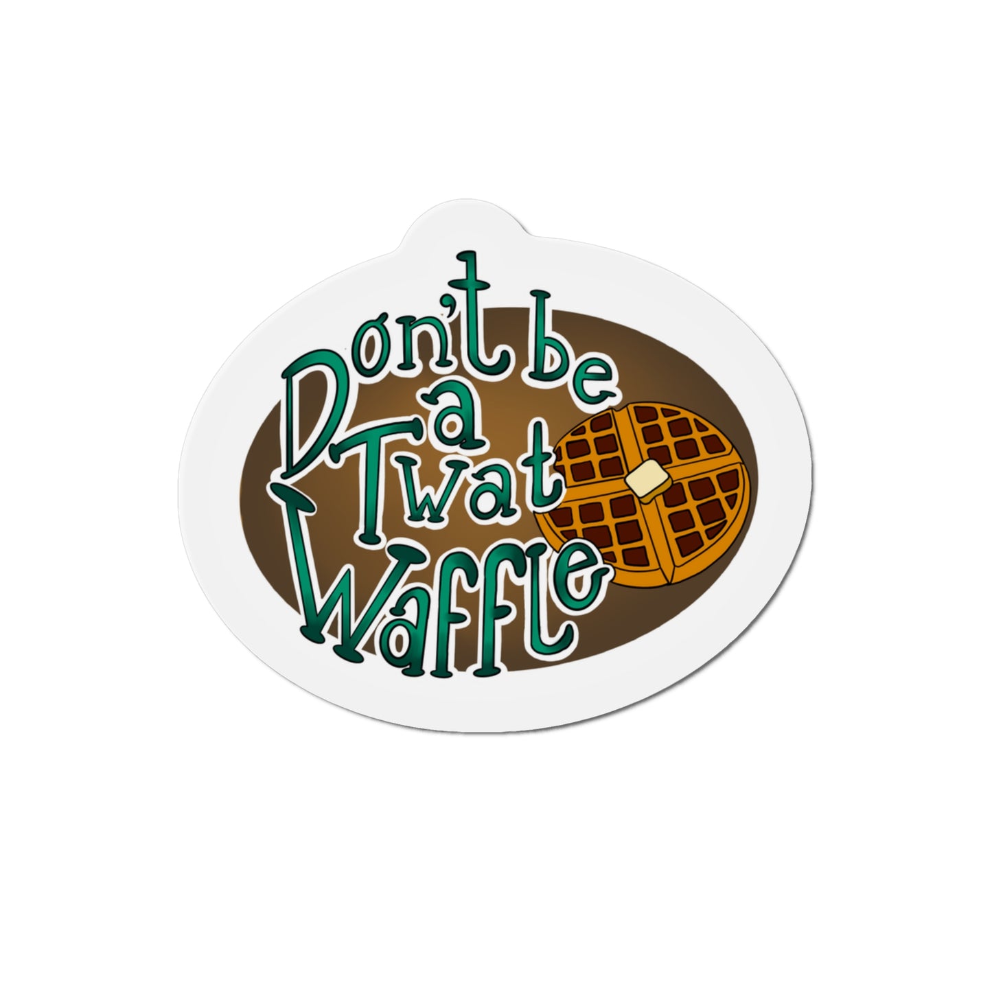 Don’t be a twat waffle Kiss-Cut Magnet Home Decor Printify   