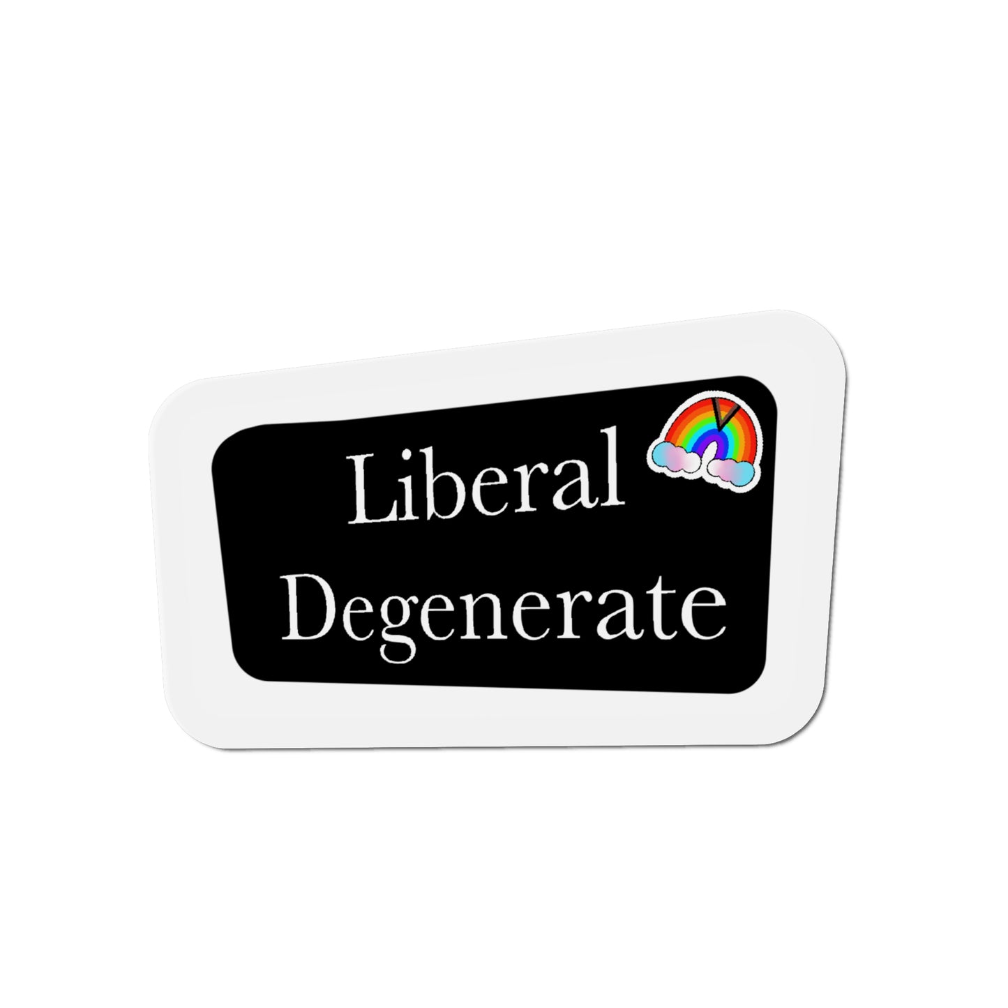 Liberal degenerate Kiss-Cut Magnet Home Decor Printify   