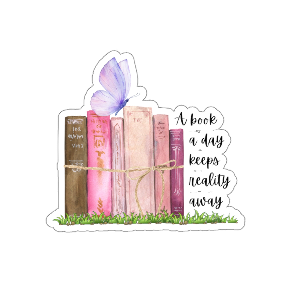 A book a day keeps reality away Kiss-Cut Sticker Paper products Printify   