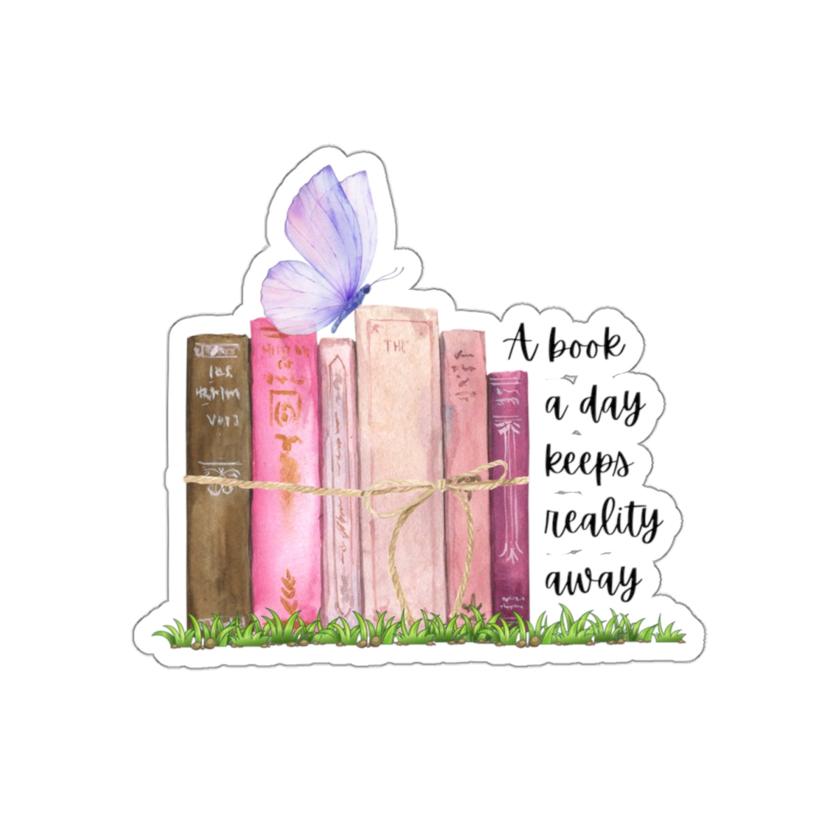 A book a day keeps reality away Kiss-Cut Sticker Paper products Printify   