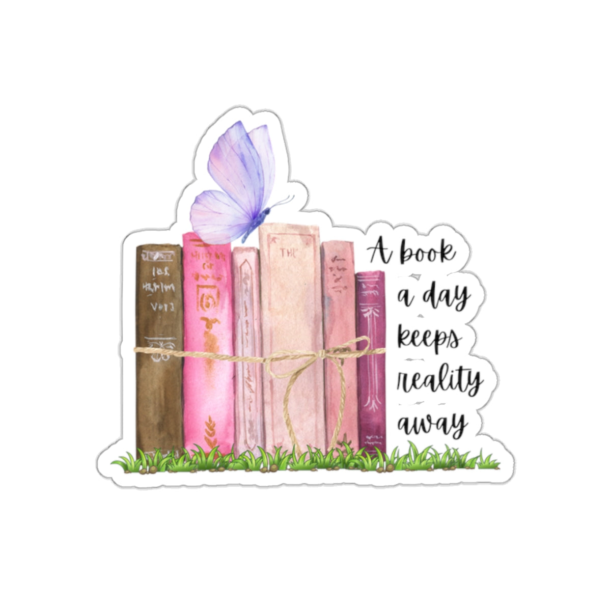 A book a day keeps reality away Kiss-Cut Sticker Paper products Printify   