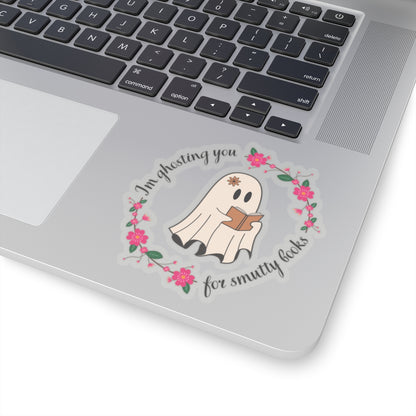 Im ghosting you for smutty books  Kiss-Cut Sticker Paper products Printify 4" × 4" Transparent 