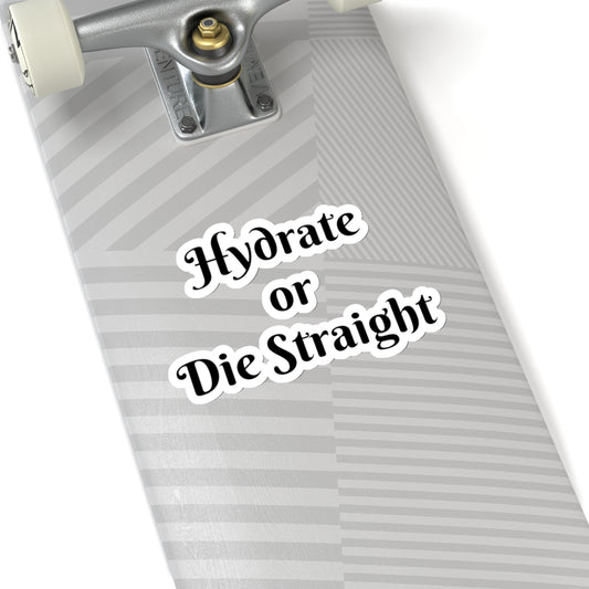 Hydrate or die straight Kiss-Cut Sticker Paper products Printify 6" × 6" White 